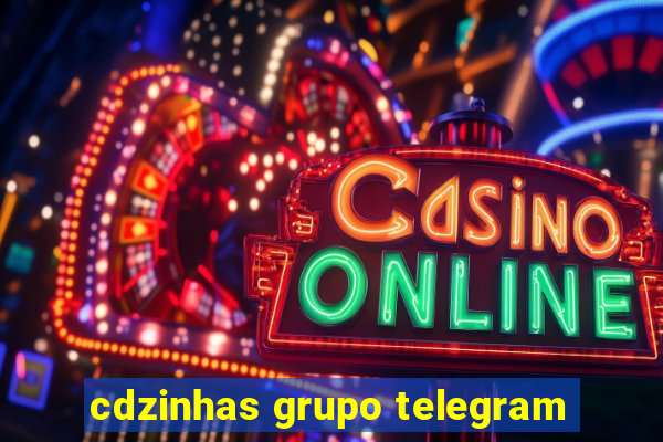 cdzinhas grupo telegram